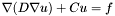 $ \nabla ( D \nabla u ) + C u = f $